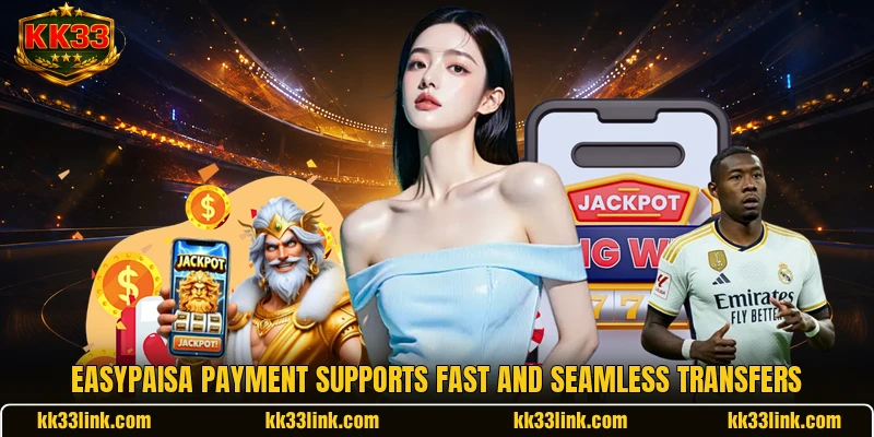 EasyPaisa Payment supports fast and seamless transfers