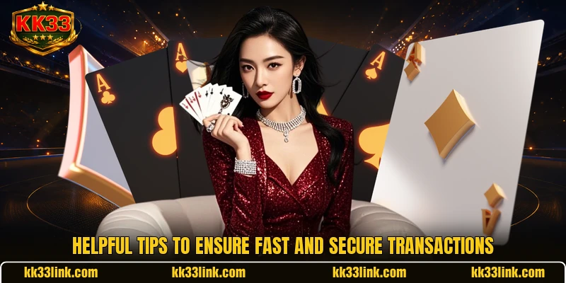 Helpful tips to ensure fast and secure transactions