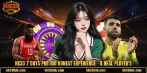 KK33 7 Days Pkr 100 Honest Experience