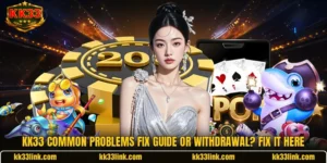 KK33 Common Problems Fix