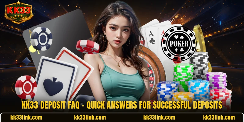 KK33 Deposit FAQ