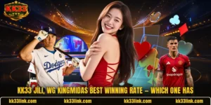 KK33 JILI, WG  KingMidas Best Winning Rate