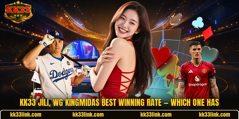 KK33 JILI, WG KingMidas Best Winning Rate