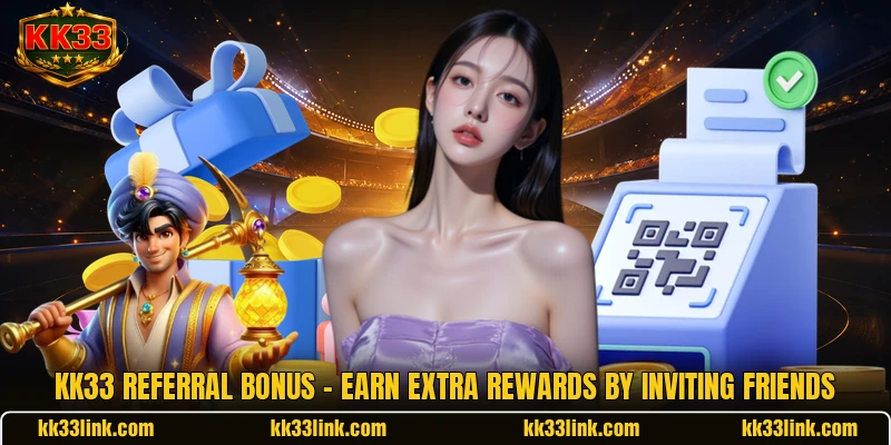 KK33 Referral Bonus