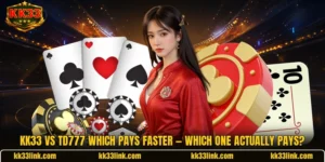 KK33 vs TD777 Which Pays Faster