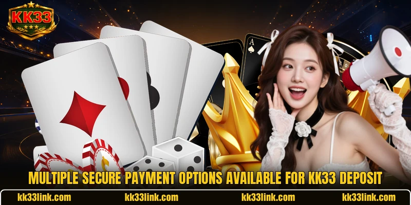Multiple secure payment options available for KK33 deposit