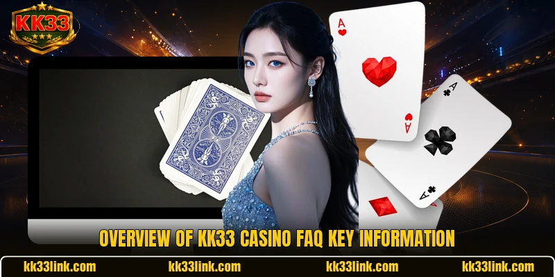 Overview of KK33 Casino FAQ key information