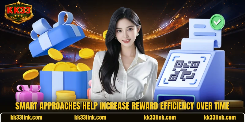 Smart approaches help increase reward efficiency over time