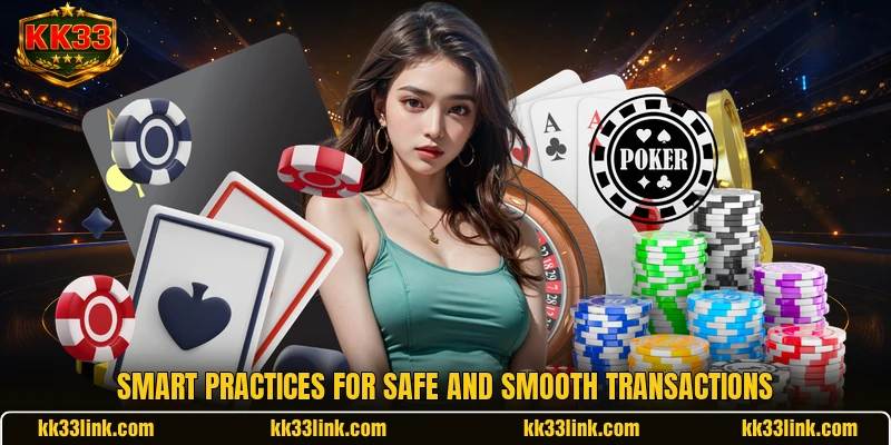 Smart practices for safe and smooth transactions