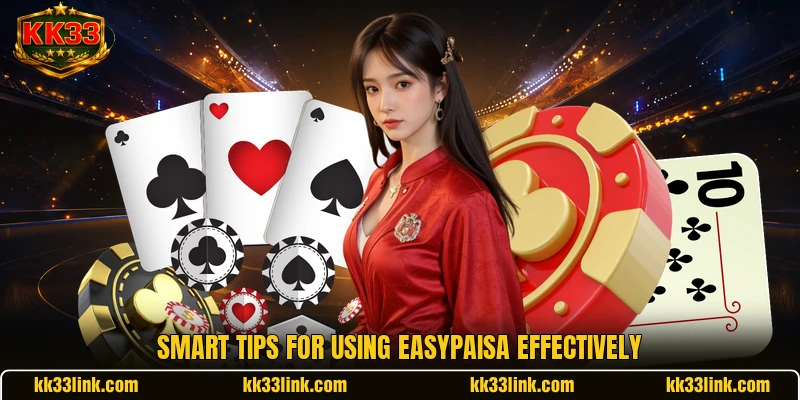 Smart tips for using EasyPaisa effectively