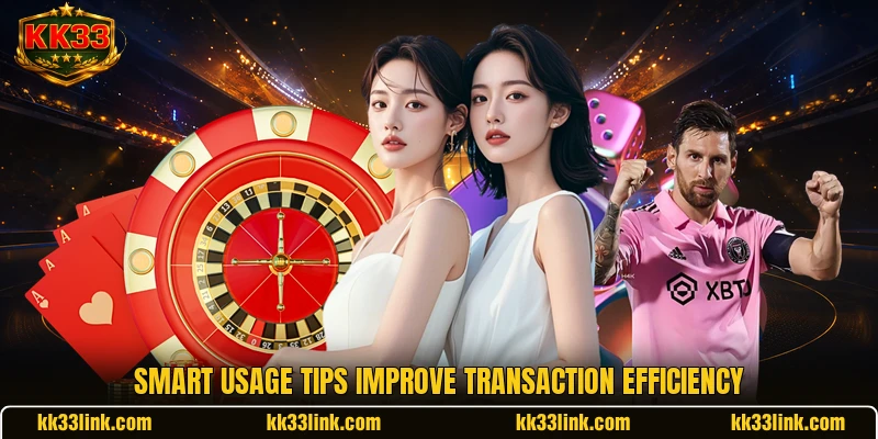 Smart usage tips improve transaction efficiency