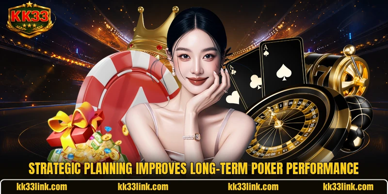 Strategic planning improves long-term poker performance
